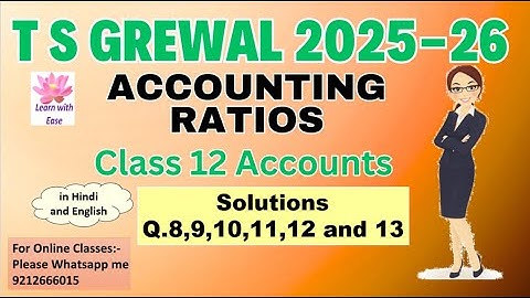 Q8,9,10,11,12 and 13| Accounting Ratios| TS Grewal 2025-26| Ch4| Class 12| Accounts⁨@learnwithease