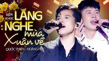 Lắng Nghe Mùa Xuân Về & Nắng Có Còn Xuân - Quốc Thiên, Hoàng Hải | Liên Khúc Xuân 2025 Hay Nhất