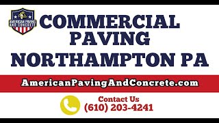 PROFESSIONAL COMMERCIAL PAVING CONTRACTOR IN NORTHAMPTON PA