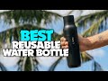 TOP 6: BEST Reusable Water Bottles 2022 - BPA Free!