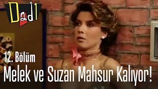 Melek Ve Suzan Mahsur Kalıyor - Dadı 12.
