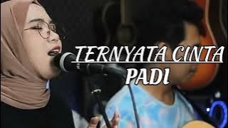 TERNYATA CINTA - PADI ( COVER INDAH YASTAMI )