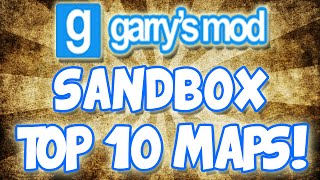 Top 10 Garry's Mod Sandbox Maps!