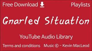 Gnarled Situation   YouTube Audio Library