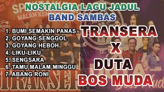 LAGU JADUL BAND SAMBAS TRANSERA X DUTA BOSS MUDA