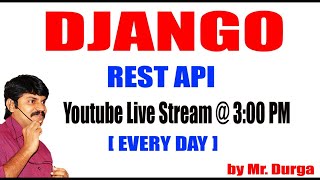 Django Rest API Youtube Live by Durga Sir @ 3:00PM