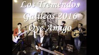 Video thumbnail of "Los Tremendos Galileos  _Oye Amigo"