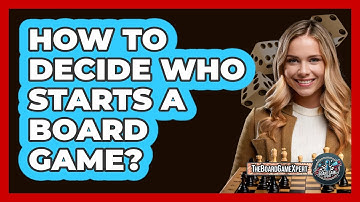 How To Decide Who Starts A Board Game?