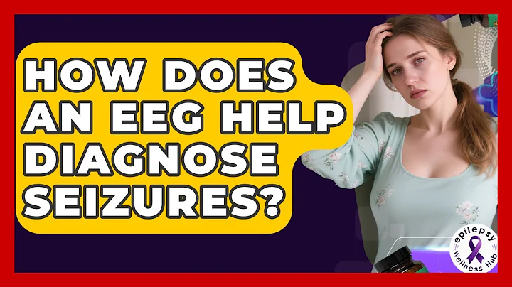 How Does An EEG Help Diagnose Seizures? - Epilepsy Wellness Hub