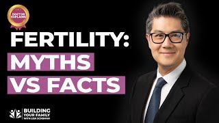 Fertility Myths vs Facts: What To Trust Online (Doctor Explains) | Dr. Lowell Ku