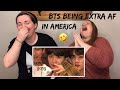 Reacting to BTS - Being extra af in America