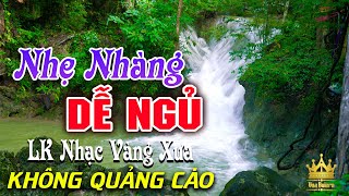 Bolero Chọn Lọc Cực Êm Tai - LK Nhạc Vàng Xưa Trữ Tình KHÔNG QUẢNG CÁO Ru Ngủ Đêm Khuya Cả Xóm Phê