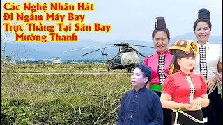 Các Nghệ Nhân Hát Đi Ngắm Máy Bay Trực Thăng Tại Sân Bay Mường Thanh| Lò Thích, Lò Điêu, Lường Hoan.