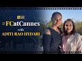 Aditi Rao Hydari Interview with Anupama Chopra | Jubilee | Cannes 2022 | Film Companion