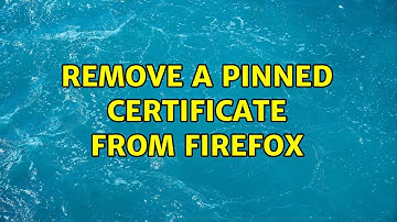 Remove a pinned certificate from Firefox