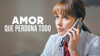 Amor Que Perdona Todo Película Completa En Español Latino