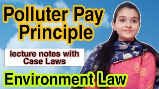 Polluter Pay Principle Environmental Law lecture with Notes Case Laws Lawvita