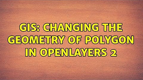 GIS: Changing the geometry of polygon in OpenLayers 2