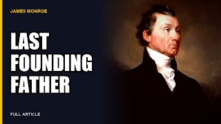 James Monroe: The Last Founding Father President - Narrated Wikipedia Article