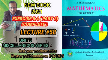 LECTURE #58 EXERCISE 5.4 (PART 2) UNIT 5 MISCELLANEOUS SERIES FIRST YEAR MATH KPK BOARDS.