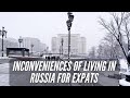 Inconveniences of Living in Russia for Expats