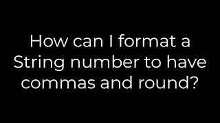 Java :How can I format a String number to have commas and round?(5solution)