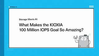 Storage Meets AI: What Makes the KIOXIA 100 Million IOPS Goal So Amazing