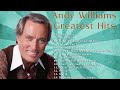 Andy Williams Top Songs Playlist - Andy Williams Greatest Hits Full Album- The Best Of Andy Williams