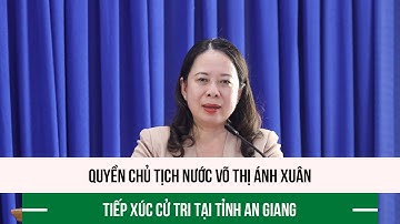 Quyền Chủ tịch nước Võ Thị Ánh Xuân tiếp xúc cử tri tại tỉnh An Giang
