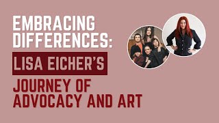 Embracing Differences: Lisa Eicher's Journey of Advocacy and Art