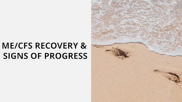 MECFS Recovery: Signs Of Progress