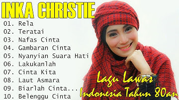 inka christie The Best || Lagu Lawas || Indonesia Tahun 80an | Rela - Inka Christie/Teratai