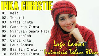 inka christie The Best || Lagu Lawas || Indonesia Tahun 80an | Rela - Inka Christie/Teratai
