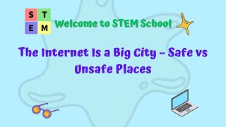 The Internet Is A Big City Safe Vs Unsafe Places Cyber Security For Kids Level 1 Session 1