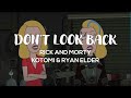 Rick and Morty (feat. Kotomi &amp; Ryan Elder) - Don&#39;t Look Back Lyrics