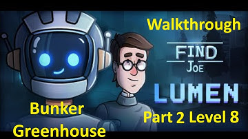 Find Joe Lumen Walkthrough Part 2 Survivors Level 8 Bunker Greenhouse