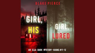 Chapter 60 - An Ella Dark Fbi Suspense Thriller Bundle: Girl, His (#11) and Girl, Lured [#12]