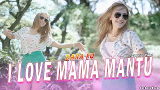 I LOVE MAMA MANTU - DARA FU | DJ Remix Version (Official Lyrics Video)