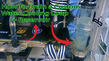 How To Drain a Custom Water Cooling Loop + Reservoir