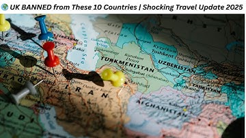 🌍 UK BANNED from These 10 Countries | Shocking Travel Update 2025