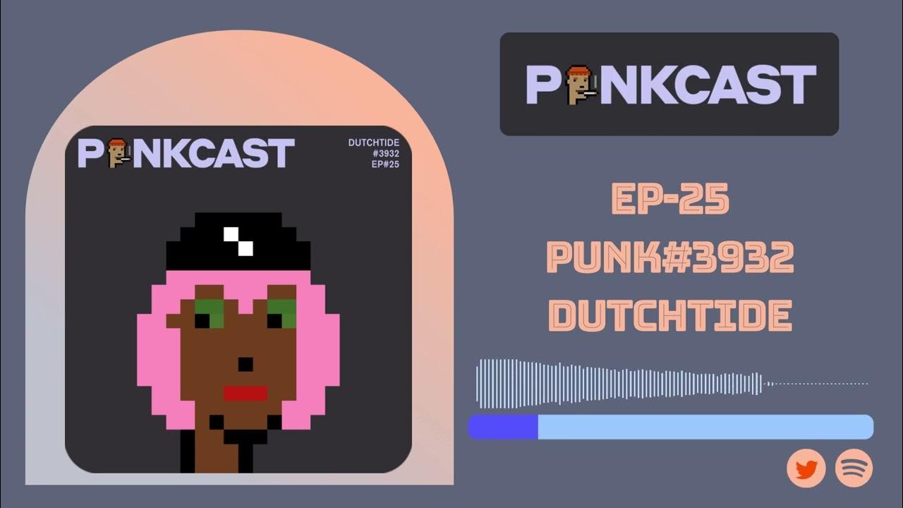 Cryptopunks Ep 25 Punk3932, Dutchtide.eth, Artist & Creator