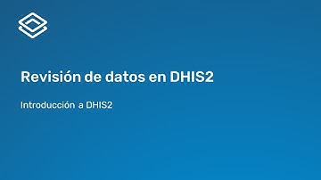 1.2.2. Introducción a DHIS2 - Cómo se garantiza la calidad de los datos