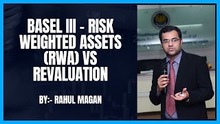 Basel III - Risk Weighted Assets (RWA) vs Revaluation vs Hedging Strategies #rahulmagan #magan