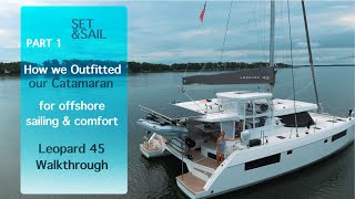 How We Outfitted Our Catamaran For Offshore Sailing &amp; Comfort- Leopard 45 Walkthrough w/Cost [Ep.13]
