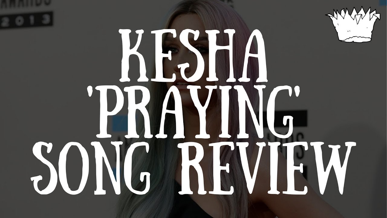 Kesha Praying Song Review YouTube kesha-praying-song-review-youtube