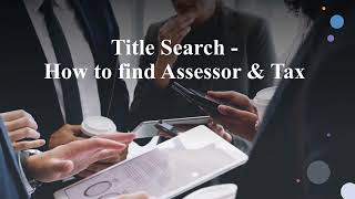 Title Search - Finding Assessor and Tax - Netronline - Locating - Zillow - Melissadata - US Mortgage
