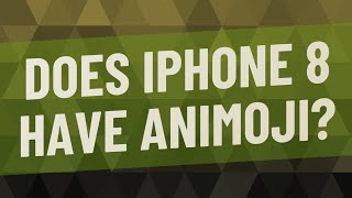 Does iPhone 8 have Animoji?