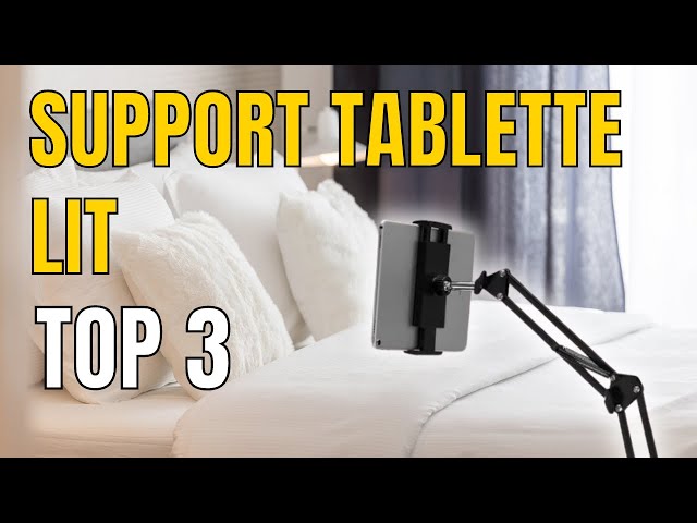 TOP 3 : Meilleur Support Tablette Lit 2023 