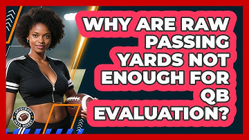 Why Are Raw Passing Yards Not Enough For QB Evaluation? - Gridiron Data Digest