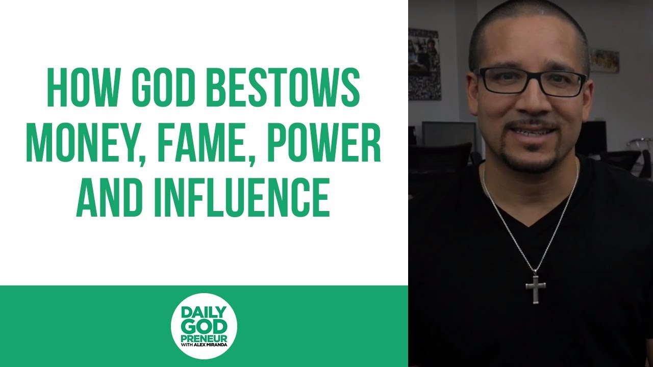 How God Bestows Money, Fame, Power and Influence